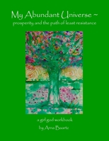 My Abundant Universe: Prosperity and the Path of Least Resistance 8293725338 Book Cover