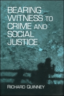 Bearing Witness to Crime and Social Justice (S U N Y Series in Deviance and Social Control) 079144760X Book Cover
