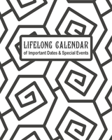 Lifelong Calendar: Perpetual Calendar for Birthdays, Anniversaries and Special Dates to Remember – Black and White Pattern Theme 1689222832 Book Cover