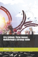Fire Emblem: Three Houses - Walkthrough & Strategy Guide 1697736246 Book Cover