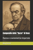 Compendio delle "Razze" di Knox: Razza e craniometria imperiale (Razz-istica) (Italian Edition) B0FDGCWGSP Book Cover