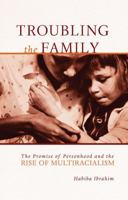 Troubling the Family: The Promise of Personhood and the Rise of Multiracialism 0816679185 Book Cover