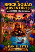 The Brick Squad Adventures: Hodgepodge City Showdown B0H6GSMB33 Book Cover