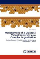 Management of a Diaspora Virtual University as a Complex Organization: Serbian Diaspora Virtual University: An Emerging Leadership of a Nation 3659303437 Book Cover