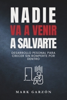 Nadie va a venir a salvarte: Desarrollo personal para crecer sin romperte por dentro (Desarrollo personal para transformar tu vida) (Spanish Edition) B0GFDVGY44 Book Cover