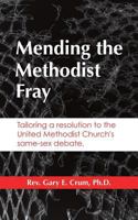 Mending the Methodist Fray 1545637628 Book Cover