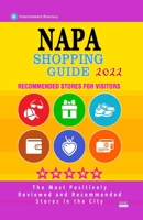 Napa Shopping Guide 2022: Best Rated Stores in Napa, California - Stores Recommended for Visitors, (Shopping Guide 2022) B0952TYP6M Book Cover