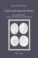 Genie Und Tragische Kunst: Karl Philipp Moritz Und Die Aesthetik Des 18. Jahrhunderts 3906761703 Book Cover