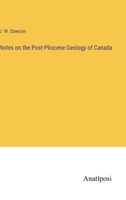 Notes on the Post-Pliocene Geology of Canada 338280610X Book Cover