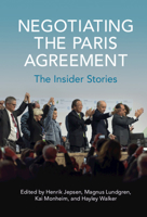 Negotiating the Paris Agreement: The Insider Stories 1108814174 Book Cover