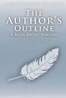 The Author's Outline: A Book About Writing: A Simple Starter's Guide to Writing 0982272561 Book Cover