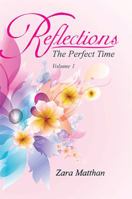 Reflections: The Perfect Time Volume 1: The Perfect Time 1479769304 Book Cover