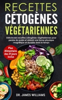 Recettes Cétogènes Végétariennes: délicieuses recettes cétogènes végétariennes pour perdre du poids et obtenir une forme physique magnifique et durable dans le temps B089M1F9GR Book Cover