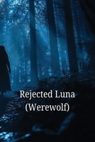 Rejected Luna B0DT4RB4WF Book Cover
