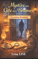 Mystère au gîte des Brumes – Tome 7 : Le visiteur de minuit: Un nouveau cosy crime où le vrai suspense ne se cache pas toujours derrière les portes… mais dans les cœurs. (French Edition) B0FSCTV7HJ Book Cover