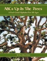 ABCs Up in The Trees: A Feel-Good Alphabet For All Ages 0615413889 Book Cover