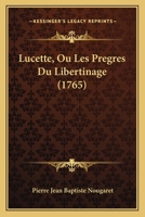 Lucette, Ou Les Pregres Du Libertinage (1765) 1166334864 Book Cover