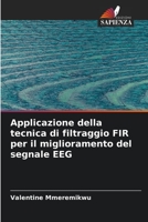 Applicazione della tecnica di filtraggio FIR per il miglioramento del segnale EEG 6206126064 Book Cover