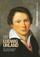 Ludwig Uhland: Ein Leben Zwischen Poesie Und Politik 3170445227 Book Cover