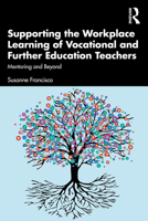 Supporting the Workplace Learning of Vocational and Further Education Teachers: Mentoring and Beyond 036763256X Book Cover