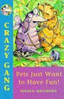 Pets Just Want to Have Fun! 1887942602 Book Cover