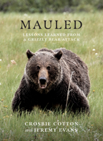Mauled: Lessons Learned from a Grizzly Bear Attack 1771604832 Book Cover