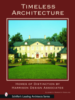Timeless Architecture: Home of Distinction by Harrison Design Associates (Schiffer's Leading Architects Series) 0764318950 Book Cover