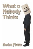 What a Nobody Thinks 1424183472 Book Cover