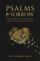 Psalms for Sorrow : God's Word for Your Journey Through the Shadow of Death 1733517510 Book Cover