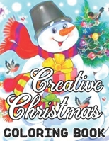 Creative Christmas Coloring Book: 50 Creative Happy Christmas Coloring Book for Toddlers And Adults, Unique Designs Winter Christmas holiday scenes, S B08N3KQB2D Book Cover