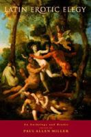 Latin Erotic Elegy: An Anthology and Reader 0415243726 Book Cover