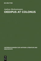 Oedipus at Colonus: Sophocles, Athens, and the World 3110193264 Book Cover