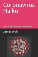 Coronavirus Haiku: Poetry to Help Lighten Your Pandemic Days 1777228018 Book Cover