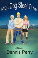 Mad Dog Steel Time 1450219306 Book Cover