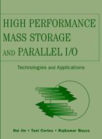 High Performance Mass Storage and Parallel I/O: Technologies and Applications 0471208094 Book Cover