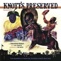 Knott's Preserved: From Boysenberry to Theme Park, the History of Knott's Berry Farm 1883318777 Book Cover