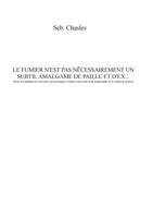 Le fumier n'est pas nécessairement un subtil amalgame de paille et d'ex...: (toute ressemblance avec des faits, des personnages existant, ayant  existé serait indépendante de la volonté de l'auteur 2322034118 Book Cover