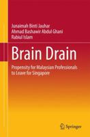 Brain Drain: Propensity for Malaysian Professionals to Leave for Singapore 9811009767 Book Cover