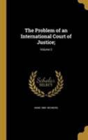 The Problem of an International Court of Justice;; Volume 2 1372182039 Book Cover