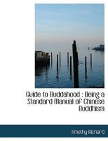 Guide to Buddahood: Being a Standard Manual of Chinese Buddhism 1241065101 Book Cover