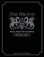 Nox Arcana: Music From The Shadows: Volume 1 0978885791 Book Cover