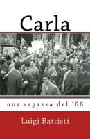 Carla: Una Ragazza del '68 1530399505 Book Cover