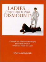 Ladies If Your Horse Is Dead, Dismount! 0974199001 Book Cover