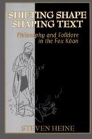 Shifting Shape, Shaping Text: Philosophy and Folklore in Fox Koan 0824821971 Book Cover
