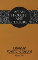 Chinese Poetic Closure (Asian Thought and Culture, Vol 10) 0820430617 Book Cover