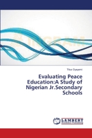 Evaluating Peace Education: A Study of Nigerian Jr.Secondary Schools 365941364X Book Cover