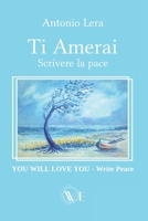 Ti amerai Scrivere la Pace: YOU WILL LOVE YOU- Write Peace (Italian Edition) B0FDK2LHJ9 Book Cover