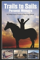 Trails To Sails B0BX4P7CPY Book Cover