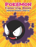 Pokemon Coloring Book (Generation 1 Vol 4): Activity Book For Pokemon Lover. B088B3R57P Book Cover