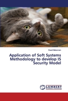 Application of Soft Systems Methodology to develop IS Security Model 365989821X Book Cover